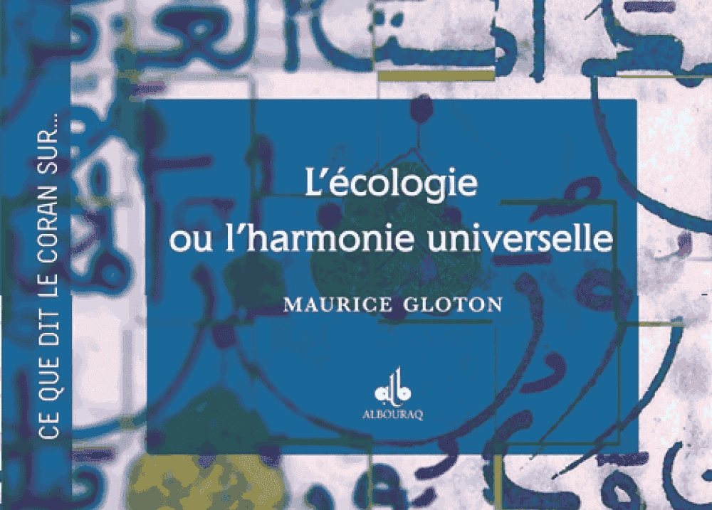 L’écologie et l’harmonie universelle : le testament spirituel de Maurice Gloton