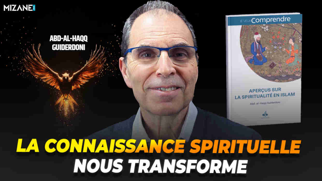 Abd-al-Haqq Guiderdoni : "La connaissance spirituelle nous transforme"