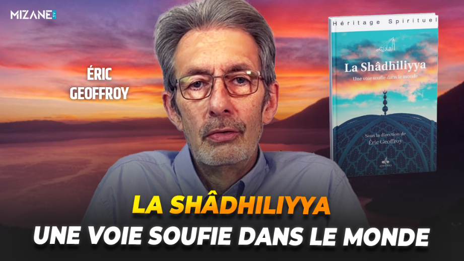 Eric Geoffroy : la Shâdhiliyya, une voie soufie dans le monde