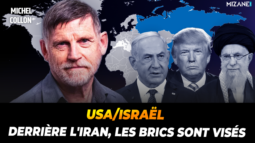 Michel Collon : Derrière l'Iran, les BRICS sont visés