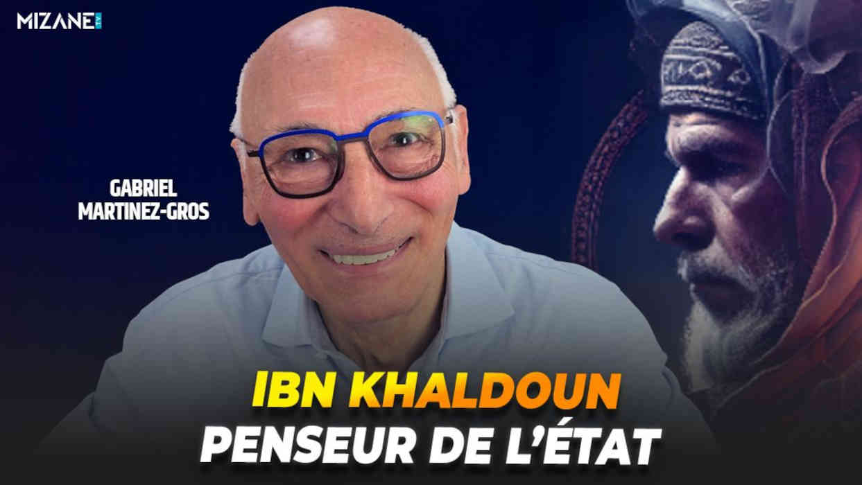 Gabriel Martinez-Gros : Ibn Khaldoun, penseur de l'Etat