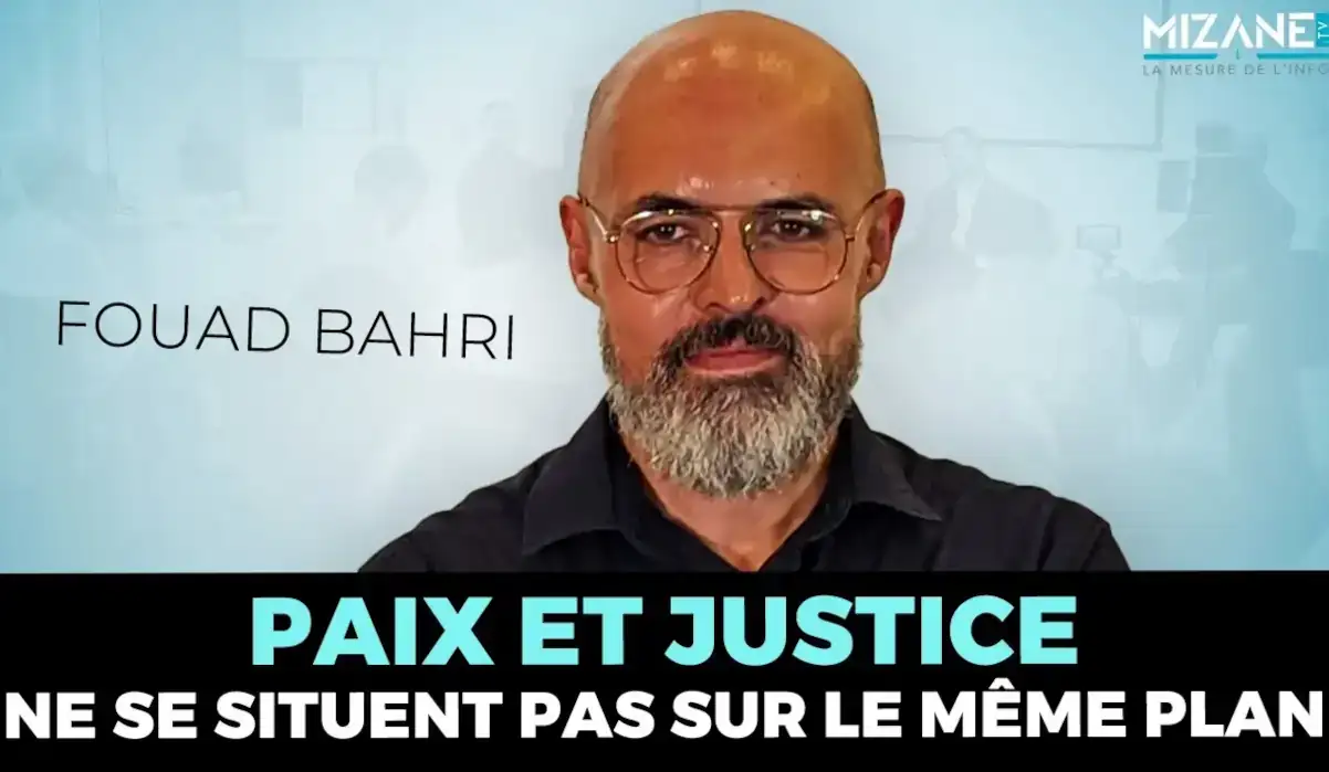 Fouad Bahri : "Paix et justice ne se situent pas sur le même plan"